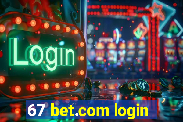 67 bet.com login